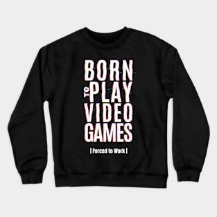 Born to play video games gamer gift Crewneck Sweatshirt